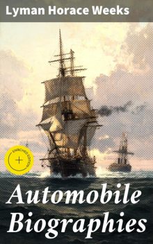Automobile Biographies, Lyman Horace Weeks