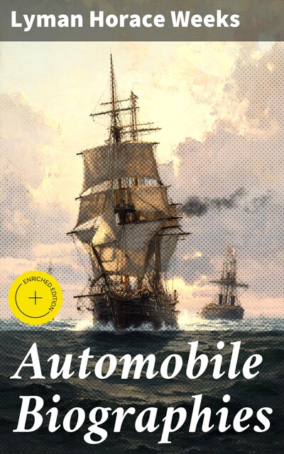 Automobile Biographies, Lyman Horace Weeks