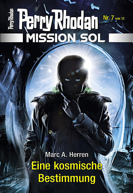 Mission SOL 7: Eine kosmische Bestimmung, Marc A. Herren