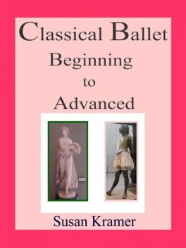 Classical Ballet Beginning to Advanced, Susan Kramer