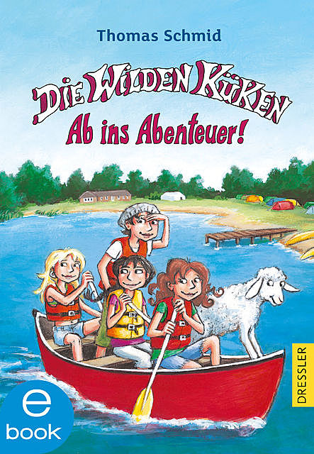 Die Wilden Küken. Ab ins Abenteuer, Thomas Schmid