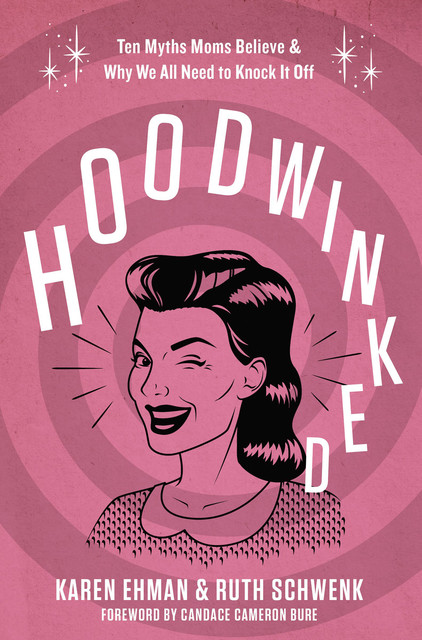 Hoodwinked, Karen Ehman, Ruth Schwenk