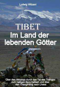 Tibet – Im Land der lebenden Götter, Ludwig Witzani