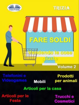 Fare Soldi Vendendo Le Cose Giuste Volume 2, Trizia