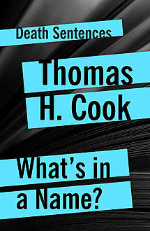 What's In A Name, Thomas H.Cook