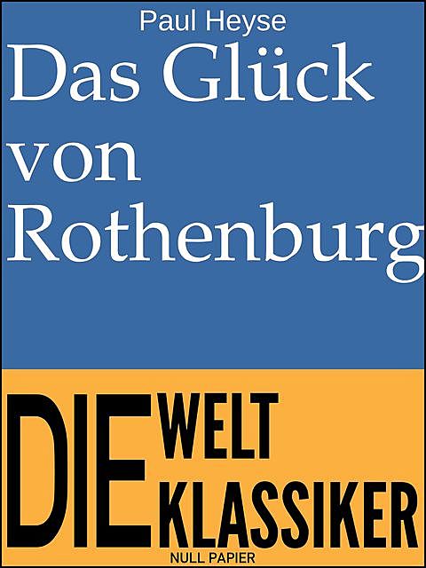 Das Glück von Rothenburg, Paul Heyse