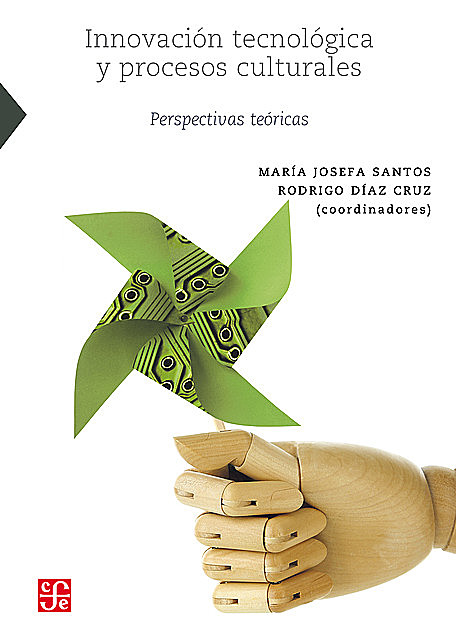 Innovación tecnológica y procesos culturales, María Josefa Santos Corral, Rodrigo Díaz Cruz