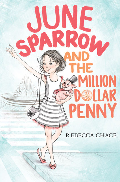June Sparrow and the Million-Dollar Penny, Rebecca Chace