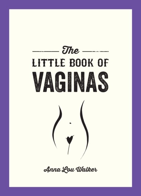Little Book of Vaginas, Anna Lou Walker