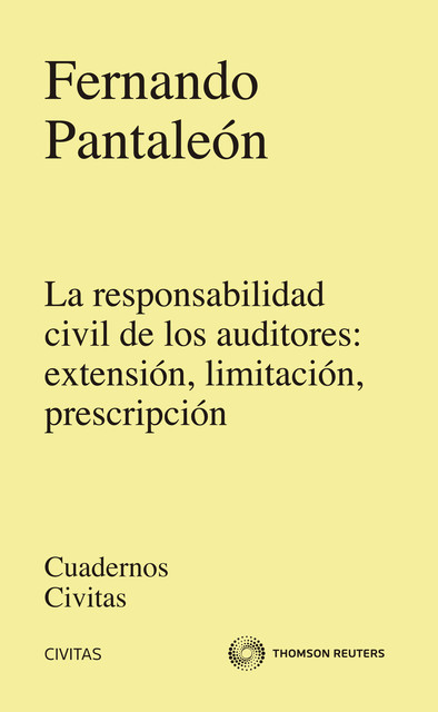La responsabilidad Civil de los auditores: extensión, limitación, prescripción, Fernando Pantaleón Prieto