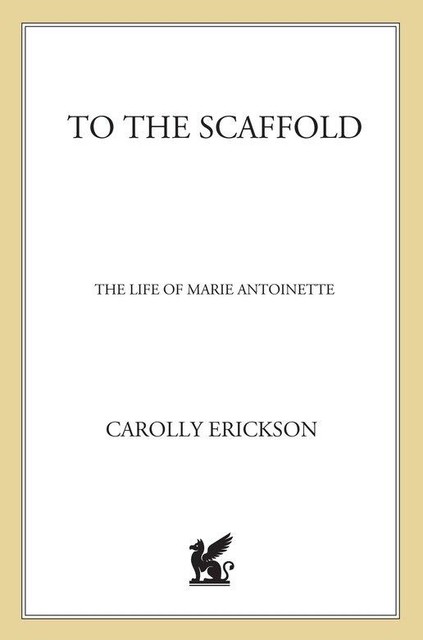 To the scaffold, Carolly Erickson