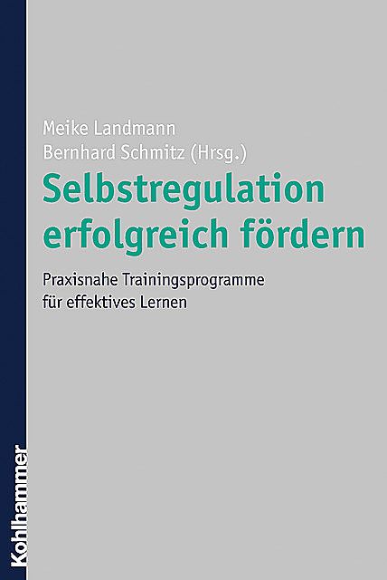 Selbstregulation erfolgreich fördern, Bernhard Schmitz, Meike Landmann