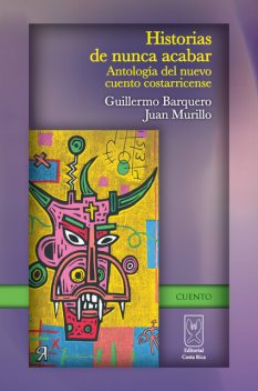Historias de nunca acabar, Jessica Clark, Albán Mora, Alfonso Chacón, Alí Víquez, Carlos Alvarado, Catalina Murillo, David Eduarte, Gustavo Adolfo Chaves, Heriberto Rodríguez, José Rojas, Laura Fuentes, Luis Chaves, Manuel Marín, Marco Antonio Castro, Mauricio Ventanas