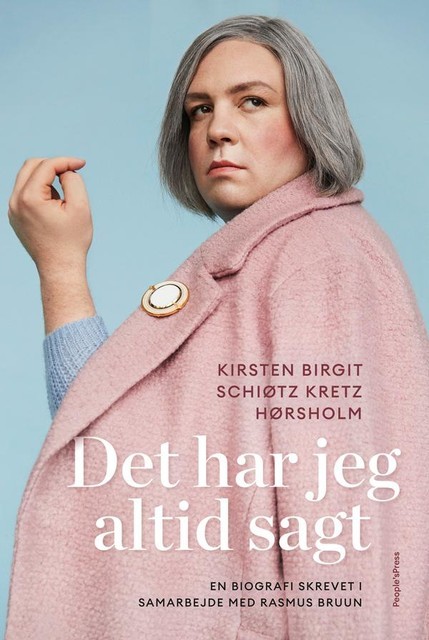 Det har jeg altid sagt, Kirsten Birgit Schiøtz Kretz Hørsholm, Rasmus Bruun