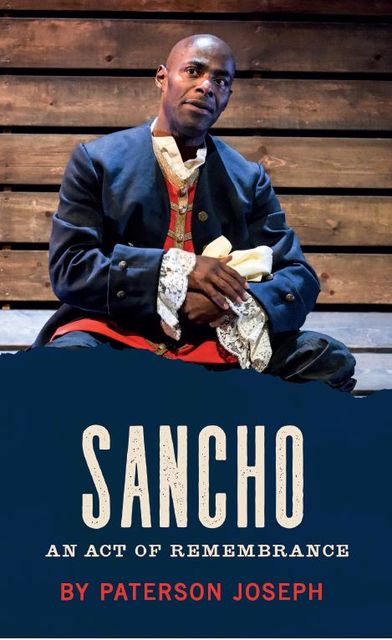 Sancho: An Act of Rememberance, Paterson Joseph