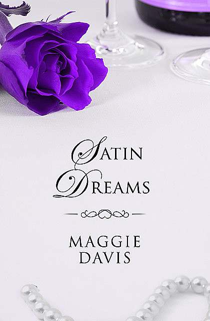Satin Dreams, Maggie Davis