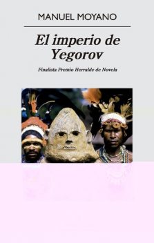 El imperio de Yegorov, Manuel Moyano