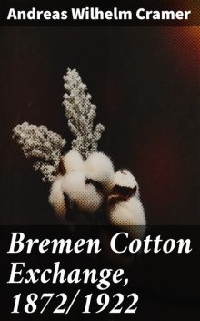 Bremen Cotton Exchange, 1872/1922, Andreas Wilhelm Cramer