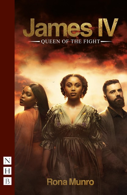 James IV: Queen of the Fight (NHB Modern Plays), Rona Munro