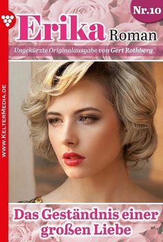 Erika Roman 10 – Liebesroman, Gert Rothberg