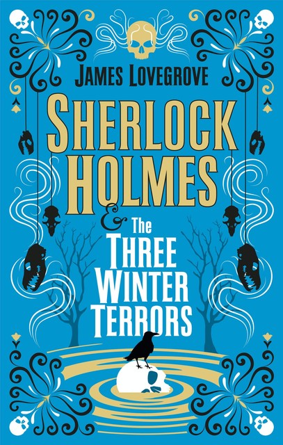 Sherlock Holmes – Sherlock Holmes & The Three Winter Terrors, James Lovegrove