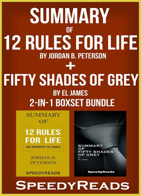 Summary of 12 Rules for Life: An Antidote to Chaos by Jordan B. Peterson + Summary of Fifty Shades of Grey by EL James 2-in-1 Boxset Bundle, Speedy Reads