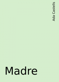 Madre, Ada Castells