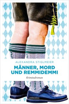 Männer, Mord und Remmidemmi, Alexandra Stiglmeier