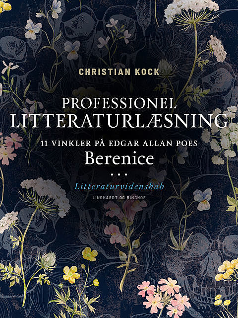 Professionel litteraturlæsning. 11 vinkler på Edgar Allan Poes Berenice, Christian Kock