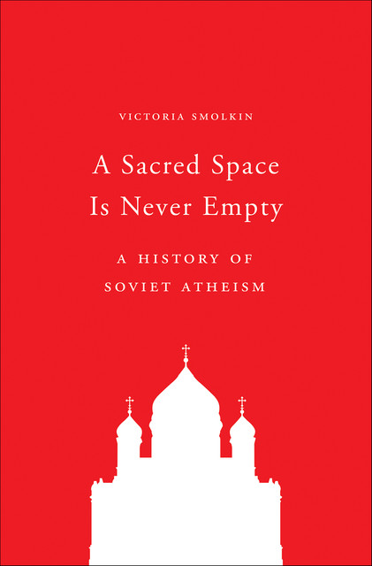 A Sacred Space Is Never Empty, Victoria Smolkin