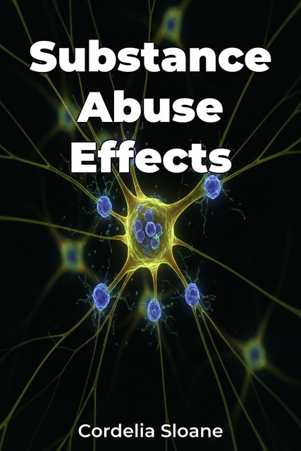 Substance Abuse Effects, Cordelia Sloane