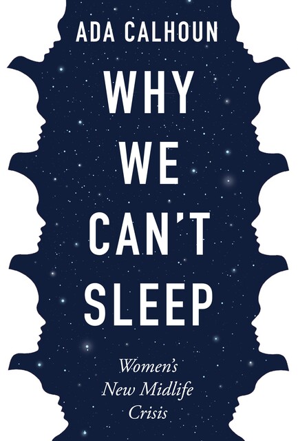 Why We Can't Sleep, Ada Calhoun