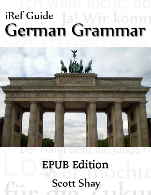 iRef Guide: German Grammar, Scott Shay
