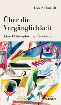 Über die Vergänglichkeit, Ina Schmidt