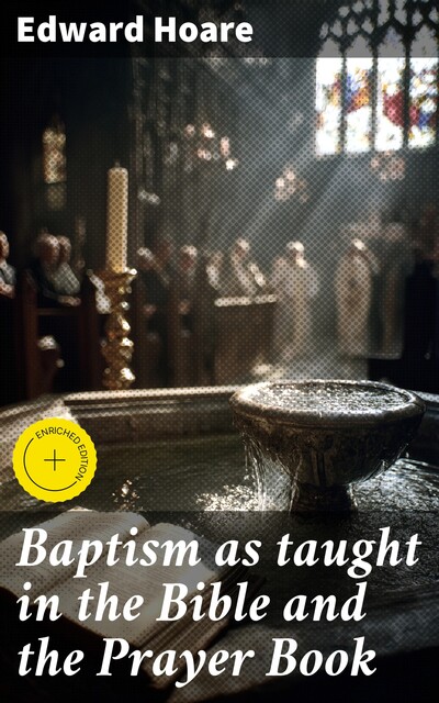 Baptism as taught in the Bible and the Prayer Book, Edward Hoare