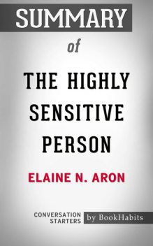 Summary of The Highly Sensitive Person: How to Thrive When the World Overwhelms You, Paul Adams