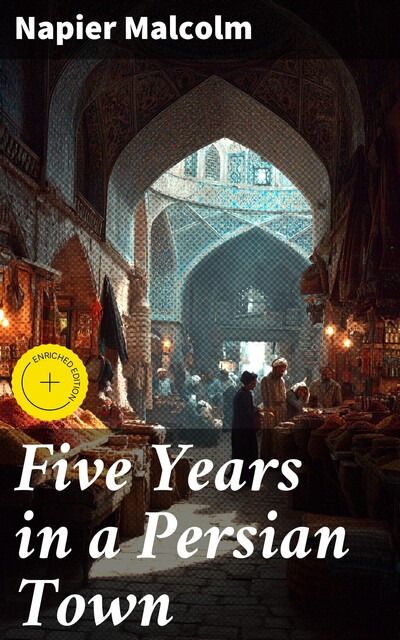 Five Years in a Persian Town, Napier Malcolm