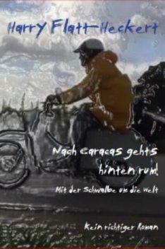 Nach Caracas geht's hintenrum, Harry Flatt-Heckert