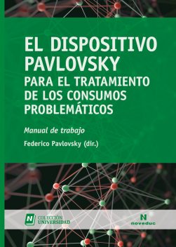 El Dispositivo Pavlovsky para el tratamiento de los consumos problemáticos, Ana Hurtado, Celina O'Reilly, Federico Pavlovsky, Giselle Jares, Gustavo Irazoqui, Laura Gersberg, Marcelo Mirelman, Mercedes García Zubillaga, Oriana Sullivan, Rafael Groisman, Sol Guzmán, Verónica Gargiulo, Victoria Menéndez, Marta Bra