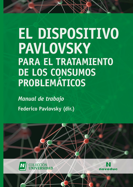 El Dispositivo Pavlovsky para el tratamiento de los consumos problemáticos, Ana Hurtado, Celina O'Reilly, Federico Pavlovsky, Giselle Jares, Gustavo Irazoqui, Laura Gersberg, Marcelo Mirelman, Mercedes García Zubillaga, Oriana Sullivan, Rafael Groisman, Sol Guzmán, Verónica Gargiulo, Victoria Menéndez, Marta Bra