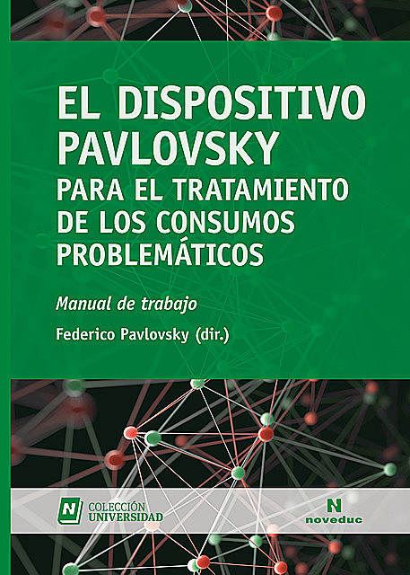 El Dispositivo Pavlovsky para el tratamiento de los consumos problemáticos, Ana Hurtado, Celina O'Reilly, Federico Pavlovsky, Giselle Jares, Gustavo Irazoqui, Laura Gersberg, Marcelo Mirelman, Mercedes García Zubillaga, Oriana Sullivan, Rafael Groisman, Sol Guzmán, Verónica Gargiulo, Victoria Menéndez, Marta Bra