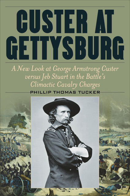 Custer at Gettysburg, Phillip Thomas Tucker