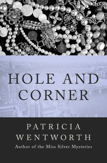 Hole and Corner, Patricia Wentworth