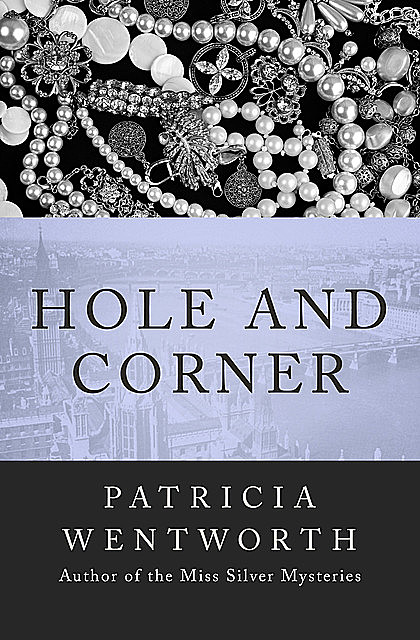 Hole and Corner, Patricia Wentworth