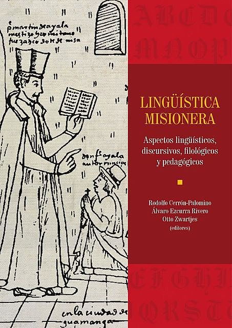 Lingüística misionera, Rodolfo Cerrón-Palomino, Otto Zwartjes, Álvaro Ezcurra Rivero
