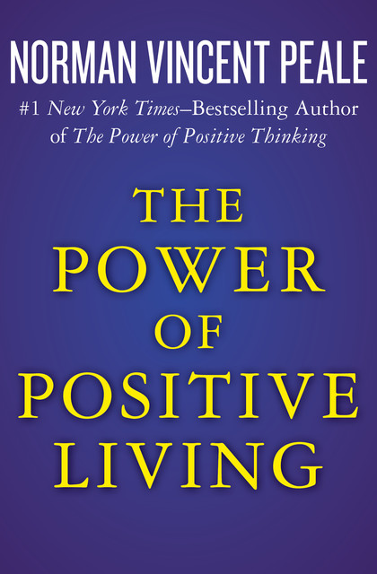 The Power of Positive Living, Norman Vincent Peale