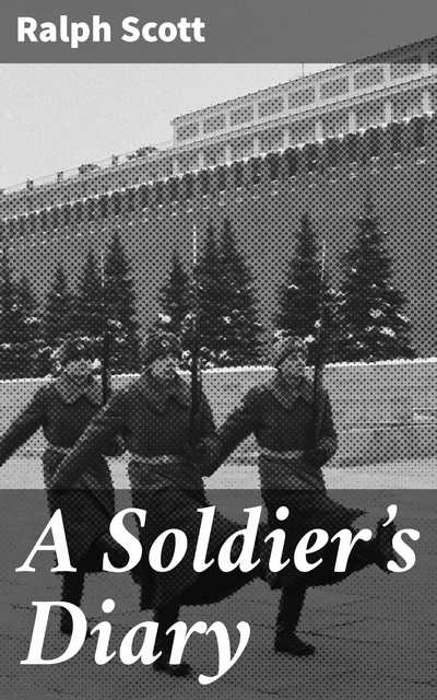 A Soldier's Diary, Ralph Scott