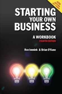 Starting Your Own Business: A Workbook 4th edition, Brian O'Kane, Ron Immink