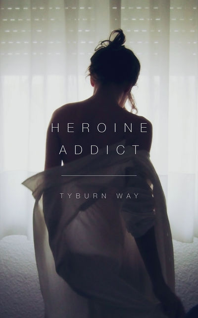 Heroine Addict, Tyburn Way