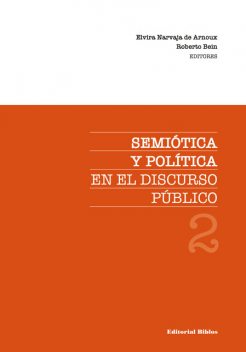 Semiótica y política en el discurso público 2, Elvira Narvaja de Arnoux, Roberto Bein